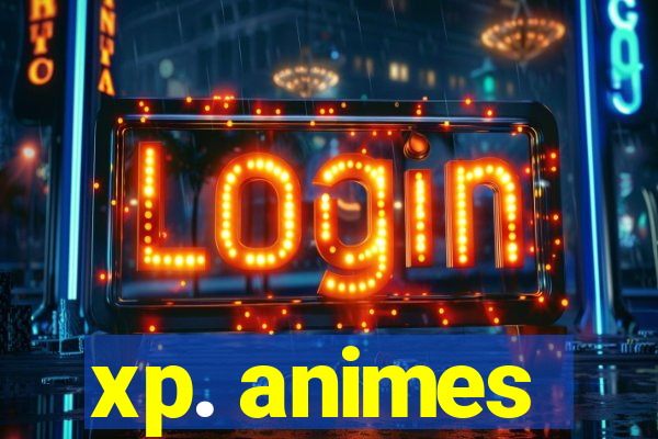 xp. animes